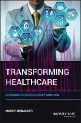[AME]Transforming Healthcare : An Insider's Look on Why and How (Original PDF)