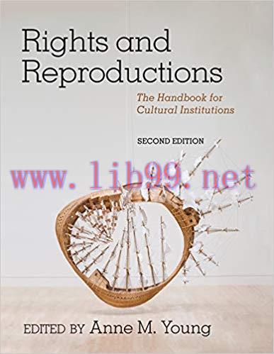 Rights and Reproductions: The Handbook for Cultural Institutions (American Alliance of Museums)...