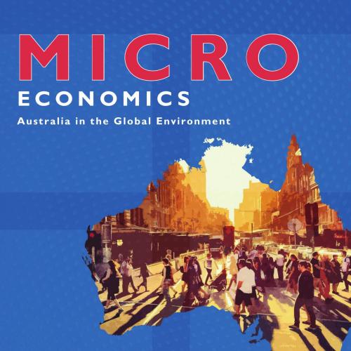 Microeconomics Australia in the Global Environment 1e