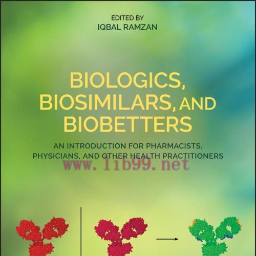 [AME]Biologics, Biosimilars, and Biobetters: An Introduction for Pharmacists, Physicians and Ot...