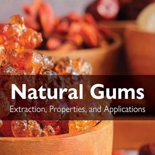 [AME]Natural Gums: Extraction, Properties, and Applications (Original PDF)