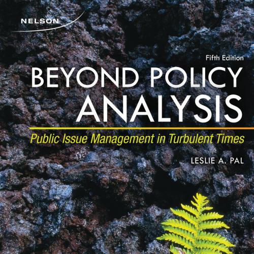 Beyond Policy Analysis_ Public Issue Management in Turbulent Times 5th Edition by Leslie A. Pal...