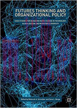 (PDF)Futures Thinking and Organizational Policy: Case Studies for Managing Rapid Change in Tech...