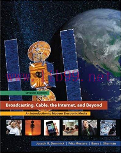 Broadcasting Cable the Internet and Beyond: An Introduction to Modern Electronic Media 7th Edit...