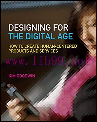 Designing for the Digital Age: How to Create Human-Centered Products and Services 1st Edition,