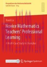 [PDF]Novice Mathematics Teachers&rsquo; Professional Learning: A Multi-Case Study in Shanghai