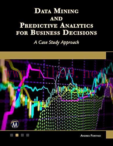 [FOX-Ebook]Data Mining and Predictive Analytics for Business Decisions: A Case Study Approach
