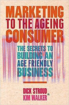 (PDF)Marketing to the Ageing Consumer: The Secrets to Building an Age-Friendly Business 2013 Ed...