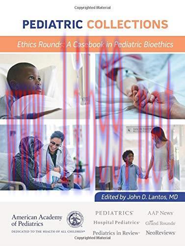 [AME]Pediatric Collections Ethics Rounds: A Casebook in Pediatric Bioethics (Original PDF)