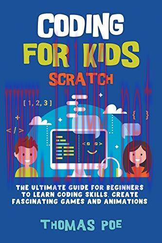 [FOX-Ebook]CODING FOR KIDS SCRATCH: The Ultimate Guide for Beginners to Learn Coding Skills, Cr...