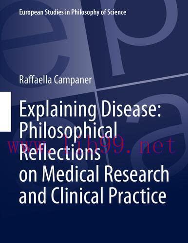 [AME]Explaining Disease: Philosophical Reflections on Medical Research and Clinical Practice (E...