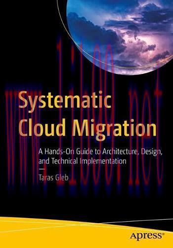 [FOX-Ebook]Systematic Cloud Migration: A Hands-On Guide to Architecture, Design, and Technical ...