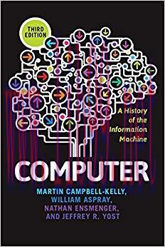 Computer: A History of the Information Machine (The Sloan Technology Series) 3rd Edition,