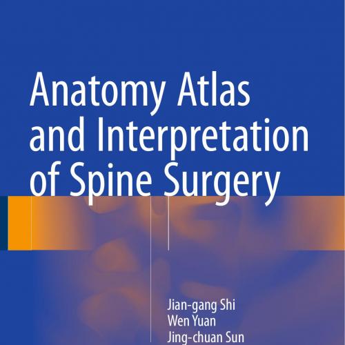 Anatomy Atlas and Interpretation of Spine Surgery - Wei Zhi