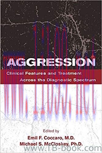 Aggression: Clinical Features and Treatment Across the Diagnostic Spectrum 1st Edition by Emil ...
