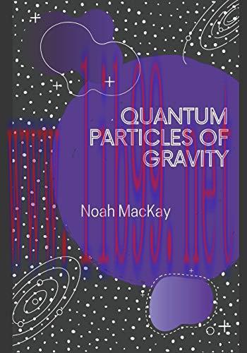 [FOX-Ebook]Quantum Particles of Gravity: A Guide Into Graviton Theory