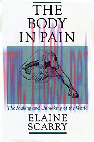 (PDF)The Body in Pain: The Making and Unmaking of the World 1st Edition