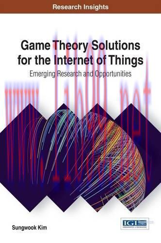 [FOX-Ebook]Game Theory Solutions for the Internet of Things: Emerging Research and Opportunitie...
