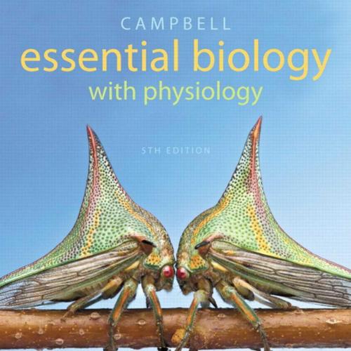 Campbell Essential Biology with Physiology 5th Edition by- Eric J. Simon