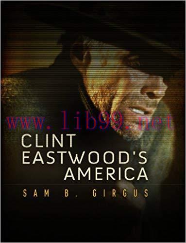 Clint Eastwood&rsquo;s America (America Through the Lens) 1st Edition,