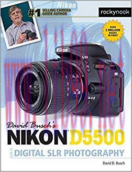David Busch&rsquo;s Nikon D5500 Guide to Digital SLR Photography (The David Busch Camera Guide Series...