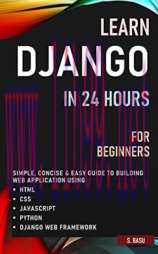 [FOX-Ebook]LEARN DJANGO IN 24 HOURS FOR BEGINNERS: Simple, Concise & Easy Guide to building Web...