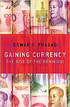Gaining Currency: The Rise of the Renminbi 1st Edition,