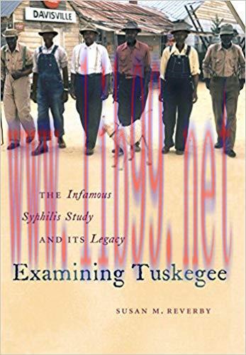 (PDF)Examining Tuskegee: The Infamous Syphilis Study and Its Legacy (The John Hope Franklin Ser...