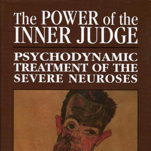 Power of the Inner Judge Psychodynamic Treatment of the Severe Neuroses, The
