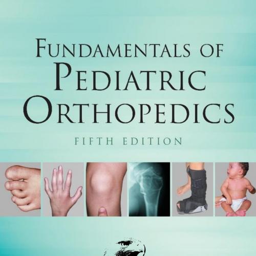 Fundamentals of Pediatric Orthopedics 5th Edition