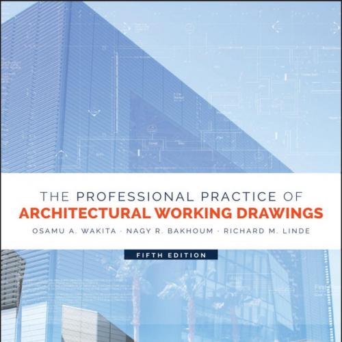Professional Practice of Architectural Working Drawings 5th Edition, The - Osamu A. Wakita & Na...