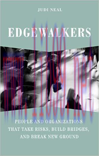 (PDF)Edgewalkers: People and Organizations That Take Risks, Build Bridges, and Break New Ground...