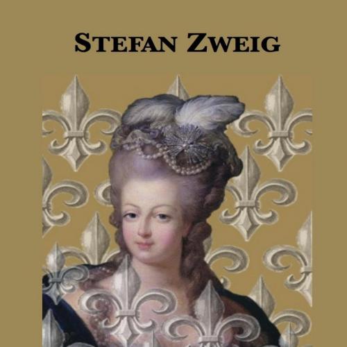 Marie Antoinette The Portrait of an Average Woman - Stefan Zweig