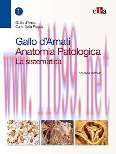[AME]Gallo d'Amati. Anatomia patologica. La sistematica (Vol 1 + Vol 2), 2e (EPUB + Converted P...