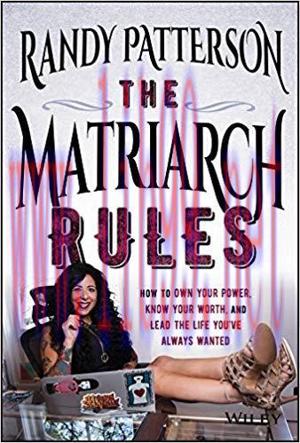 The Matriarch Rules: How to Own Your Power, Know Your Worth, and Lead the Life You&rsquo;ve Always Wa...