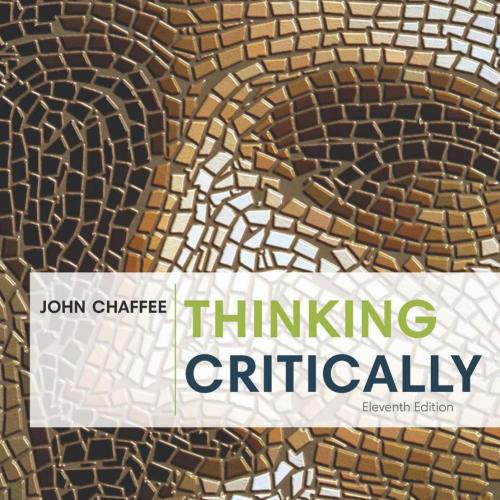 Thinking Critically 11th Edition by John Chaffee - Wei Zhi