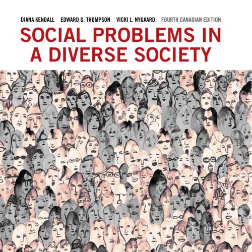 Social Problems in a Diverse Society 4th Canadian Edition - Diana Kendall & Edward G. Thompson ...