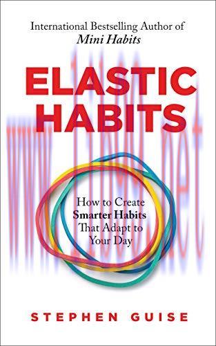 (PDF)Elastic Habits: How to Create Smarter Habits That Adapt to Your Day