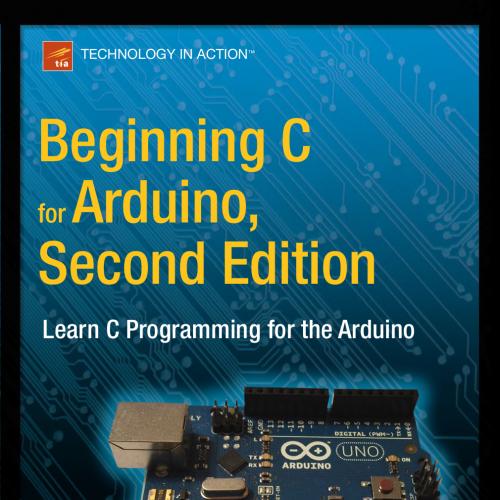 Beginning C for Arduino, Second Edition- Learn C Programming for the Arduino