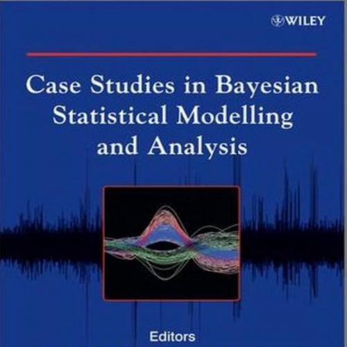 Wiley.Case.Studies.in.Bayesian.Statistical.Modelling.and.Analysis.1119941822