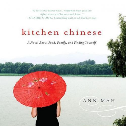 Kitchen Chinese A Novel About Food, Family, and Finding Yourself