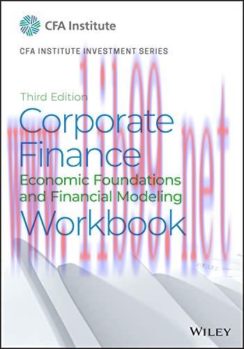 [FOX-Ebook]Corporate Finance Workbook: Economic Foundations and Financial Modeling, 3rd Edition