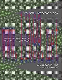 Thoughtful Interaction Design: A Design Perspective on Information Technology (The MIT Press)