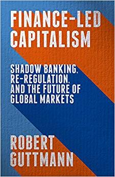 (PDF)Finance-Led Capitalism Shadow Banking, Re-Regulation, and the Future of Global Markets 1st...