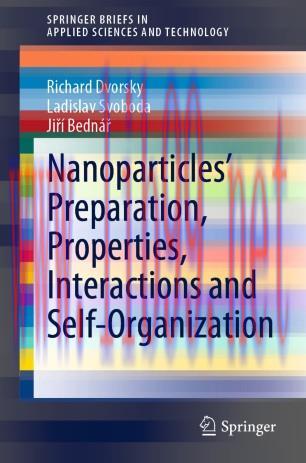 Nanoparticles&rsquo; Preparation, Properties, Interactions and Self-Organization