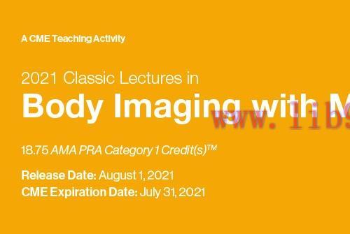 [AME]2021 Classic Lectures in Body Imaging with MR &ndash; A Video CME Teaching Activity (CME VIDEOS)