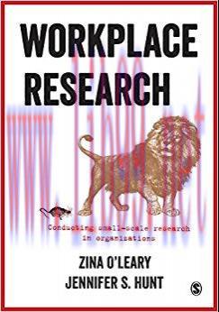 Workplace Research: Conducting small-scale research in organizations 1st Edition,