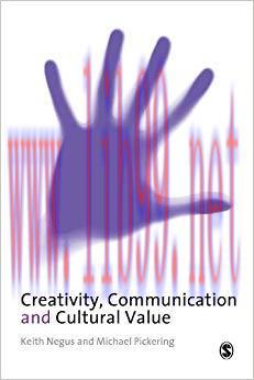 Creativity, Communication and Cultural Value 1st Edition,