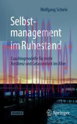 [PDF]Selbstmanagement im Ruhestand: Coachingmodelle f&uuml;r mehr Resilienz und Gelassenheit im Alte...