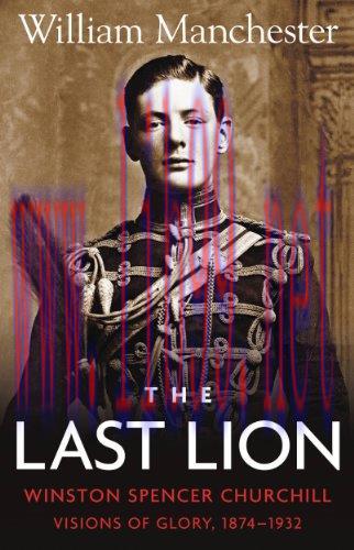 (PDF)The Last Lion: Volume 1: Winston Churchill: Visions of Glory, 1874 &ndash; 1932